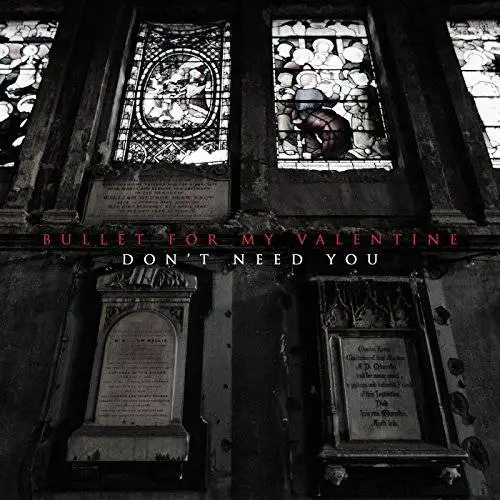 Bullet For My Valentine : Don't Need You
